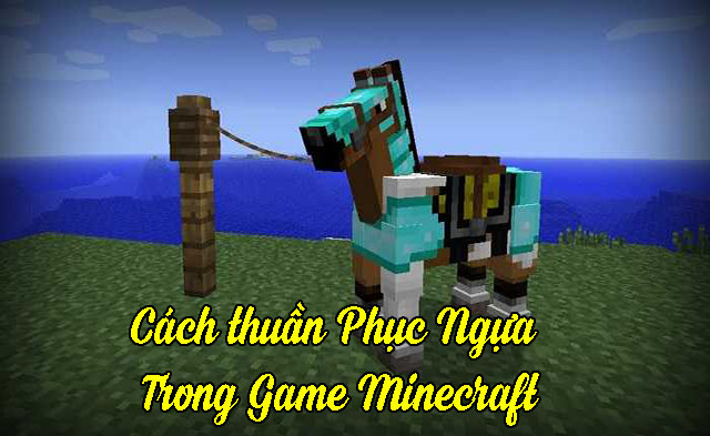 Cách thuần phục ngựa trong minecraft